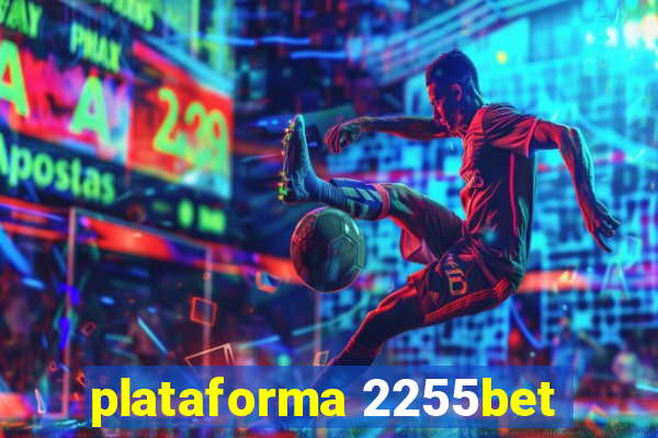 plataforma 2255bet